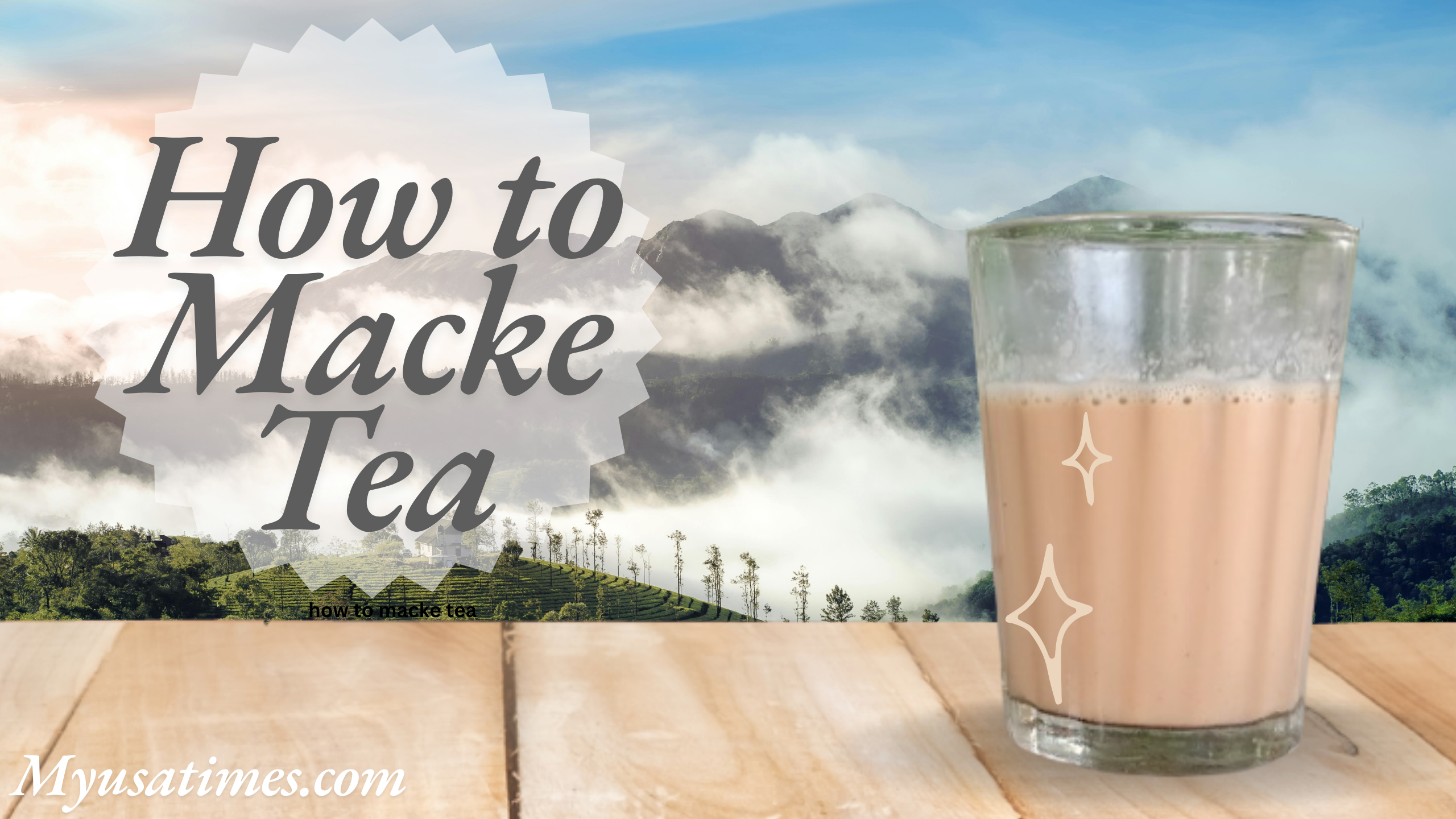 How To Make Tea Taste Better_ How To Make a Tea Step By Step